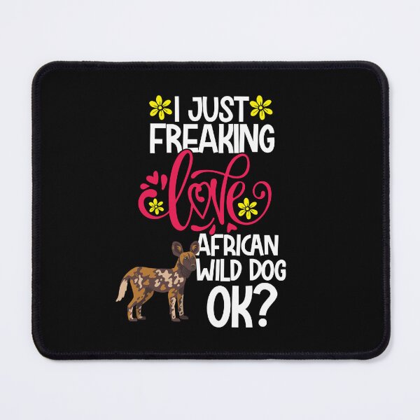 Item preview, I Just Freaking Love African Wild Dog Ok designed and sold by CosmoKitsch.