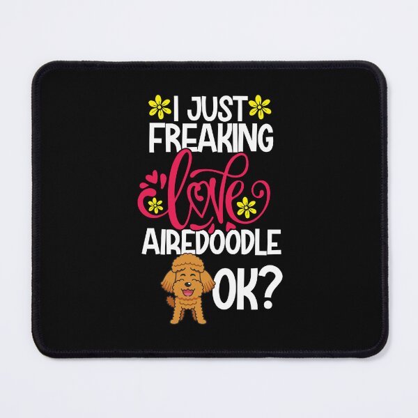 Item preview, I Just Freaking Love Airedoodle Ok designed and sold by CosmoKitsch.