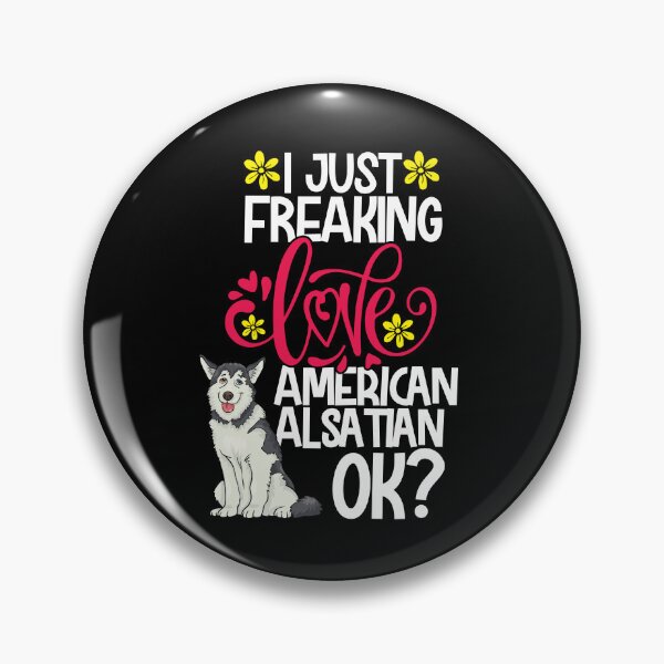Item preview, I Just Freaking Love American Alsatian Ok designed and sold by CosmoKitsch.