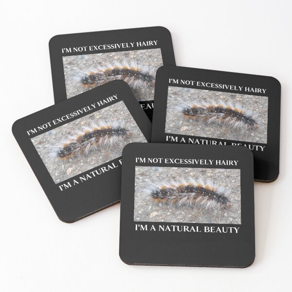 Item preview, I'm Not Excessively Hairy I'm a Natural Beauty Fuzzy Caterpillar designed and sold by Massara6.