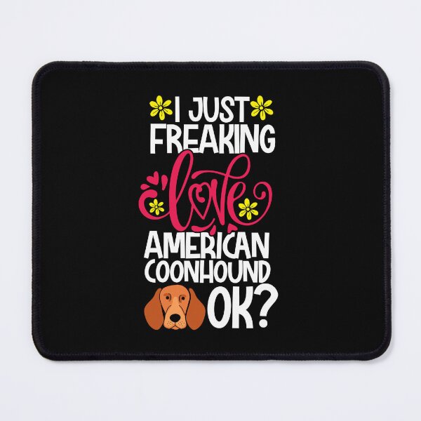 Item preview, I Just Freaking Love American Coonhound Ok designed and sold by CosmoKitsch.