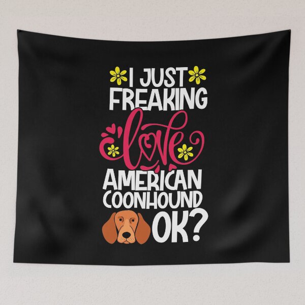 Item preview, I Just Freaking Love American Coonhound Ok designed and sold by CosmoKitsch.