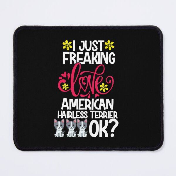 Item preview, I Just Freaking Love American Hairless Terrier Ok designed and sold by CosmoKitsch.