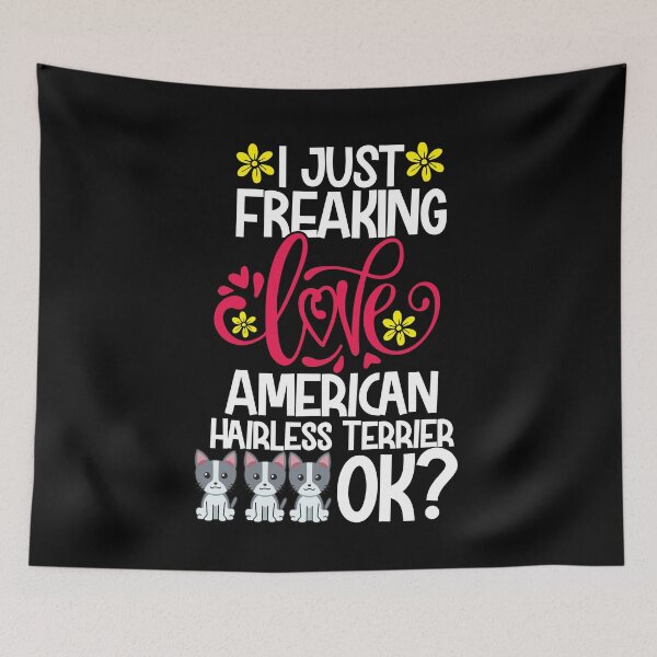 Item preview, I Just Freaking Love American Hairless Terrier Ok designed and sold by CosmoKitsch.