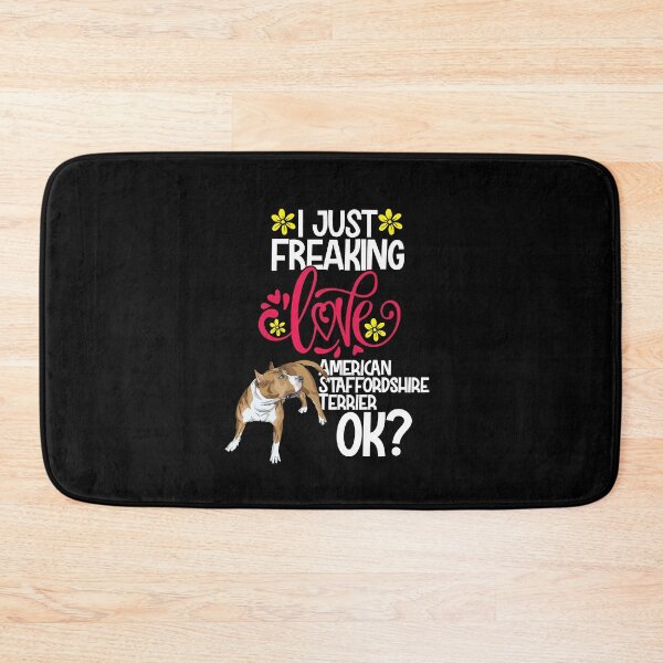 Item preview, I Just Freaking Love American Staffordshire Terrier Ok designed and sold by CosmoKitsch.