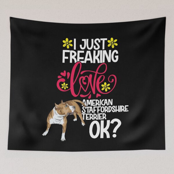Item preview, I Just Freaking Love American Staffordshire Terrier Ok designed and sold by CosmoKitsch.