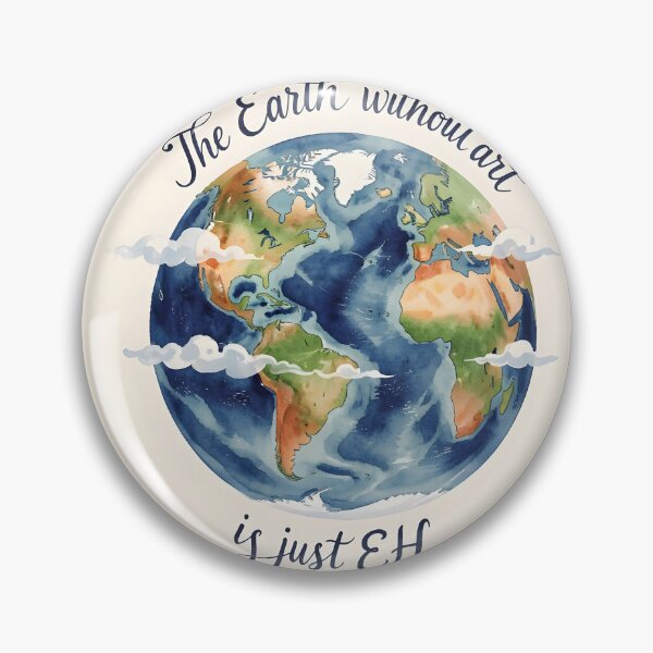 Item preview, The Earth Without Art Is Just “Eh” – Planet Earth Pun Watercolor Design designed and sold by EmeraldeaArt.