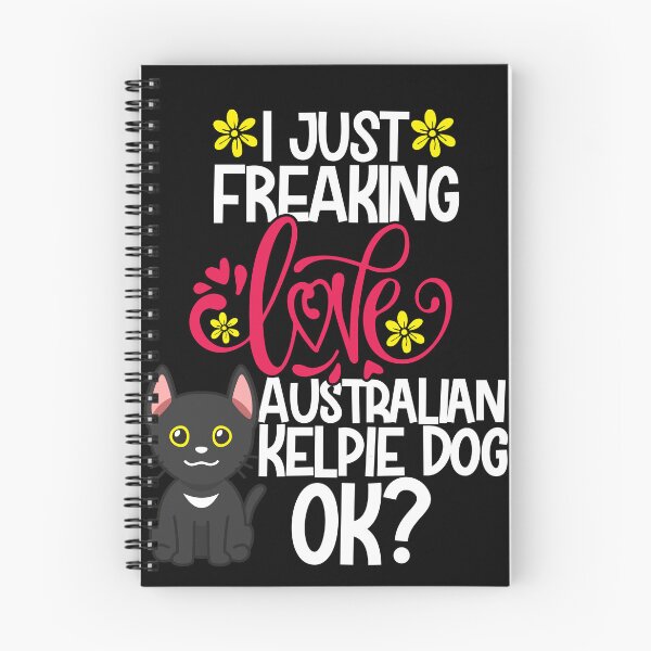 Item preview, I Just Freaking Love Australian Kelpie Dog Ok designed and sold by CosmoKitsch.