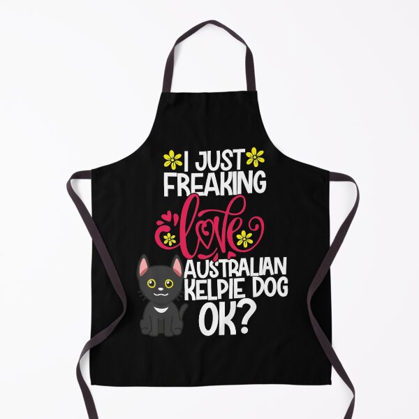 Item preview, I Just Freaking Love Australian Kelpie Dog Ok designed and sold by CosmoKitsch.