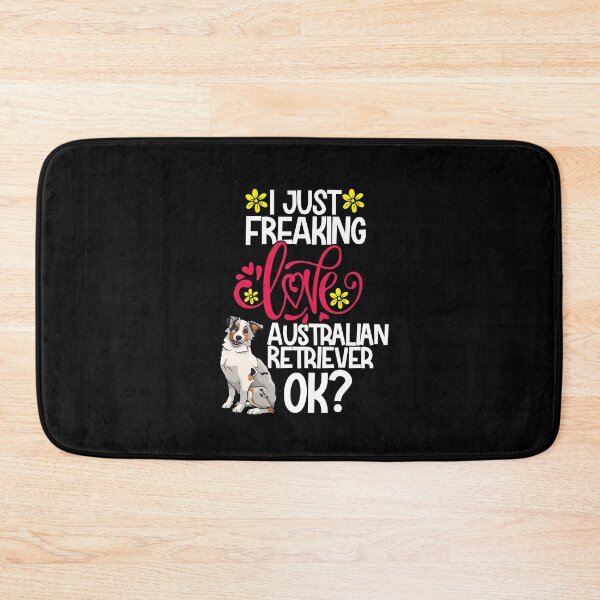 Item preview, I Just Freaking Love Australian Retriever Ok designed and sold by CosmoKitsch.