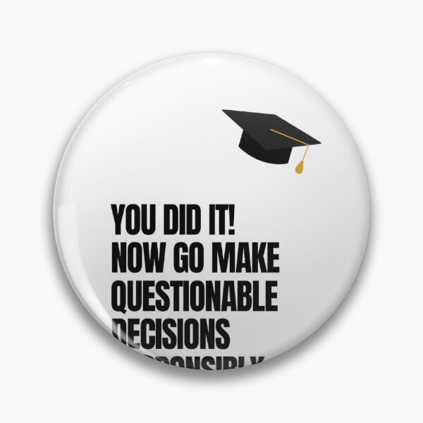 Item preview, You Did It! Now Go Make Questionable Decisions Responsibly designed and sold by krystalRomanart.