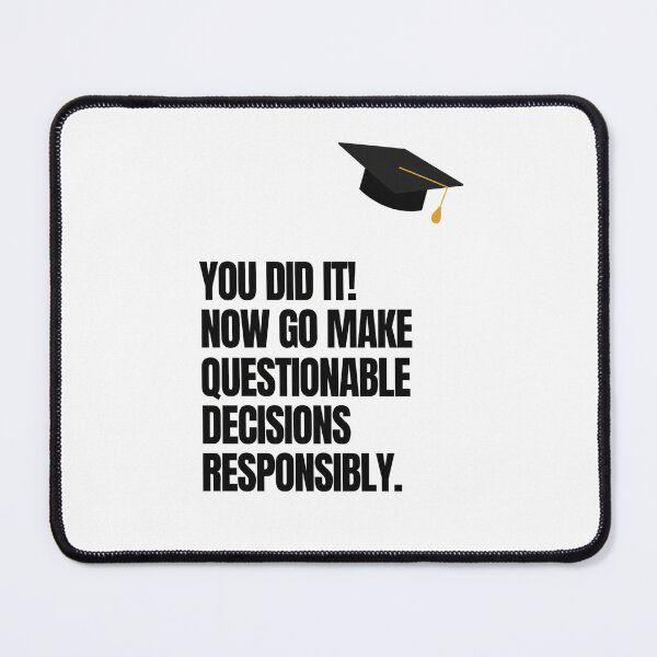 Item preview, You Did It! Now Go Make Questionable Decisions Responsibly designed and sold by krystalRomanart.