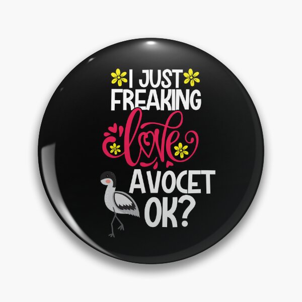 Item preview, I Just Freaking Love Avocet Ok designed and sold by CosmoKitsch.