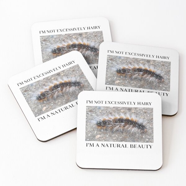 Item preview, I'm Not Excessively Hairy I'm a Natural Beauty Fuzzy Caterpillar designed and sold by Massara6.