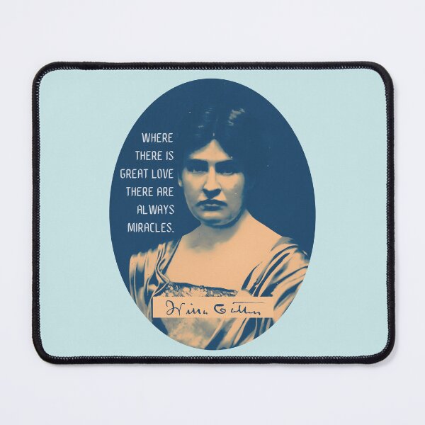 Item preview, Willa Sibert Cather quote:  Where there is great love there are always miracles. designed and sold by artbleed.