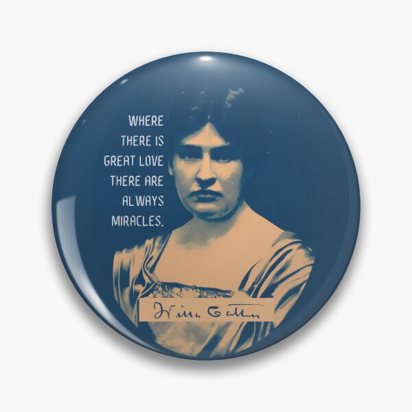 Item preview, Willa Sibert Cather quote:  Where there is great love there are always miracles. designed and sold by artbleed.