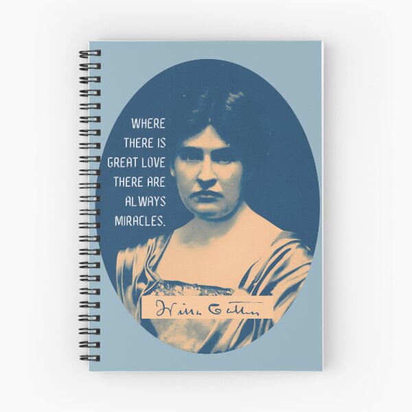 Item preview, Willa Sibert Cather quote:  Where there is great love there are always miracles. designed and sold by artbleed.