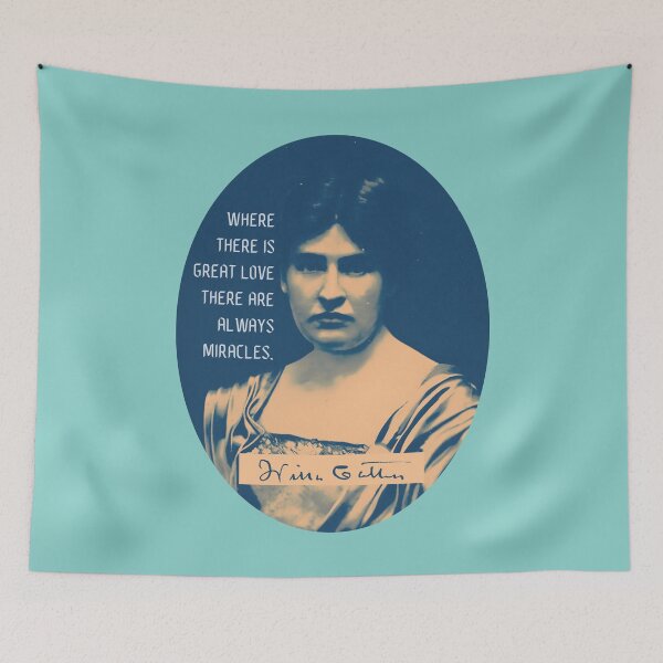 Item preview, Willa Sibert Cather quote:  Where there is great love there are always miracles. designed and sold by artbleed.