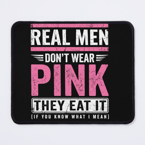 Item preview, Real Men Dont Wear Pink They Eat It Funny Meme Shirt designed and sold by ArcaneArtistry.
