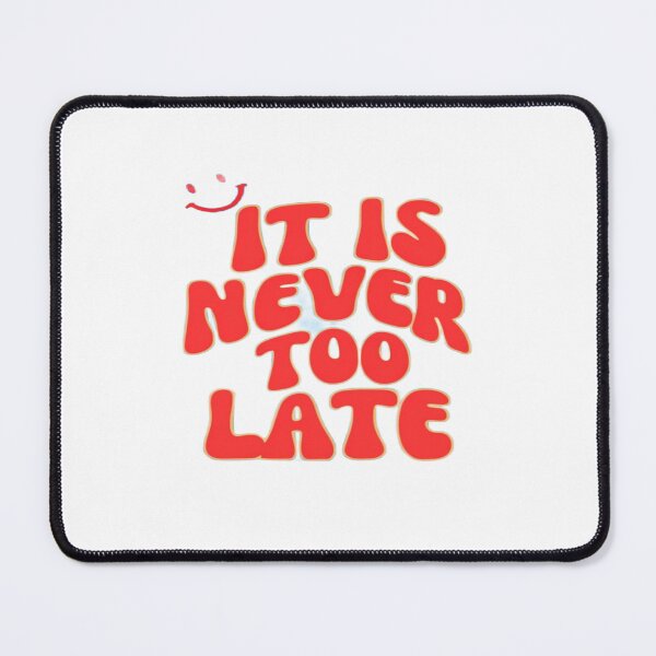 Item preview, Motivational “It Is Never Too Late” Quote Art with Blue Sky & Clouds | Uplifting Positive Poster designed and sold by Bright Nest Studio.