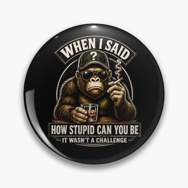Item preview, When I Said How Stupid Can You Be Funny Sarcastic Gorilla Meme Design designed and sold by LunaMagicStudio.