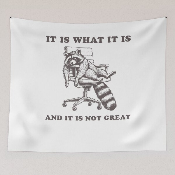 Item preview, It Is What It Is And It Is Not Great Tired Office Raccoon designed and sold by krystalRomanart.