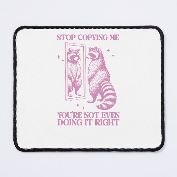 Item preview, Stop Copying Me Funny Pink Raccoon Mirror designed and sold by krystalRomanart.