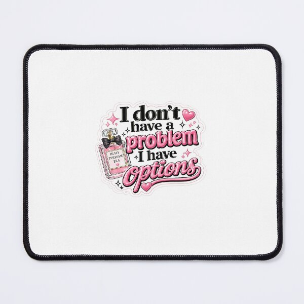 Item preview, I don't have a problem, I have options Perfume Sticker | Funny Fragrance Girlie Aesthetic designed and sold by Bonvivant-Adven.