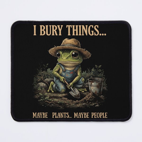 Item preview, I Bury Things Maybe Plants Maybe People Funny Frog Dark Humor designed and sold by ArcaneArtistry.