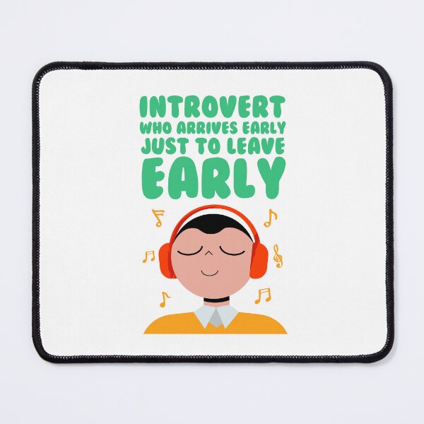 Item preview, Introvert Who Arrives Early Just To Leave Early designed and sold by PayPatPal.