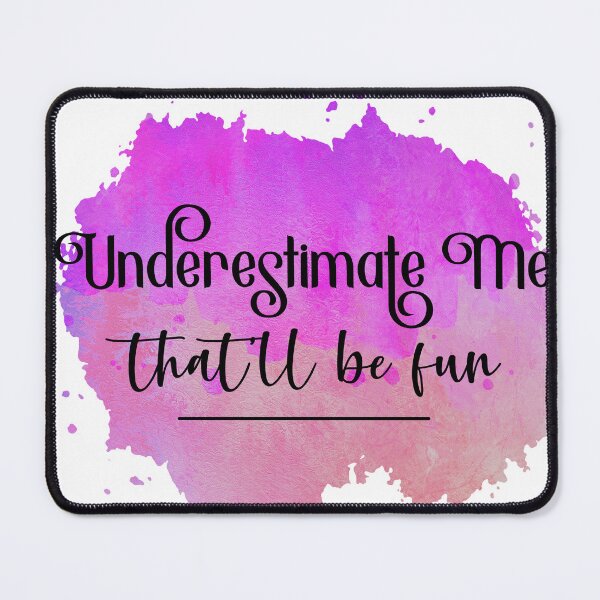 Item preview, Underestimate Me Thatll Be Fun Sassy Watercolor Typography designed and sold by LunaPixelStudio.