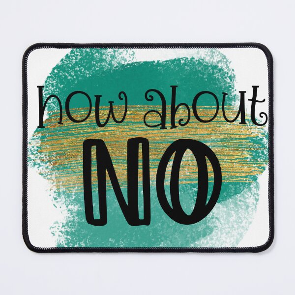 Item preview, How About No Sassy Sarcastic Slogan Teal And Gold Typography designed and sold by LunaPixelStudio.