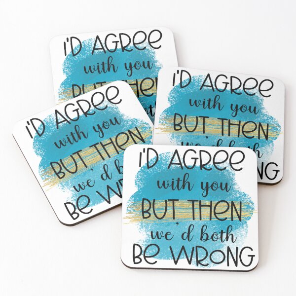 Item preview, Id Agree With You But Then Wed Both Be Wrong Sassy Humor designed and sold by LunaPixelStudio.