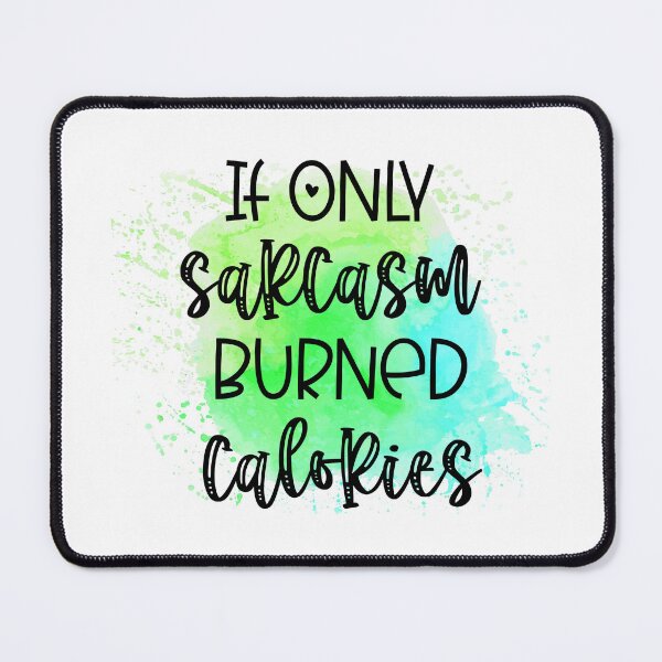 Item preview, If Only Sarcasm Burned Calories Funny Sassy Fitness Quote designed and sold by LunaPixelStudio.