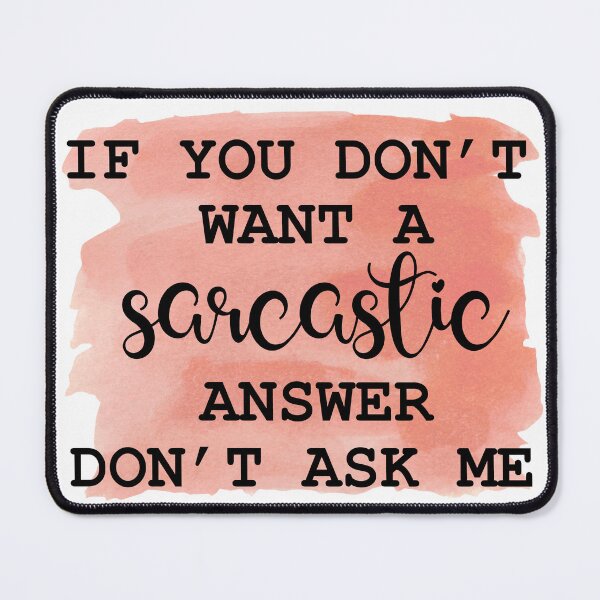 Item preview, If You Dont Want A Sarcastic Answer Dont Ask Me Funny Sassy Quote designed and sold by LunaPixelStudio.