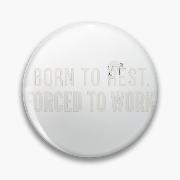 Item preview, Born to Rest Forced to Work Funny Anti Work Burnout Quote designed and sold by darkminimalprints.