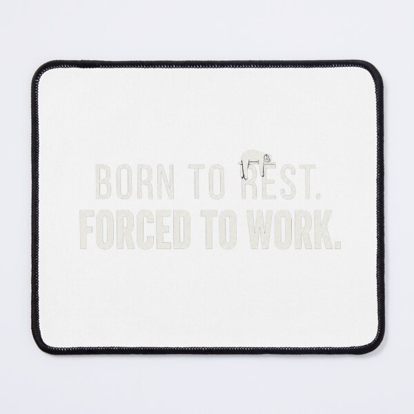 Item preview, Born to Rest Forced to Work Funny Anti Work Burnout Quote designed and sold by darkminimalprints.