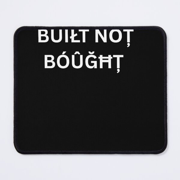 Item preview, Built not bought  designed and sold by artform27.