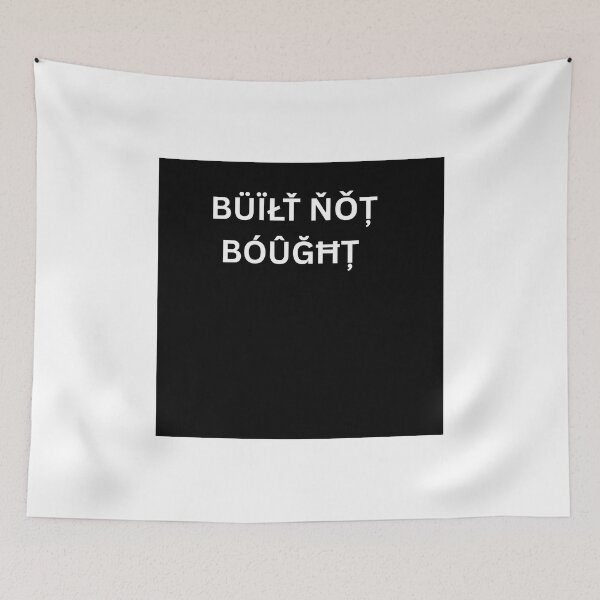 Item preview, Built not bought  designed and sold by artform27.