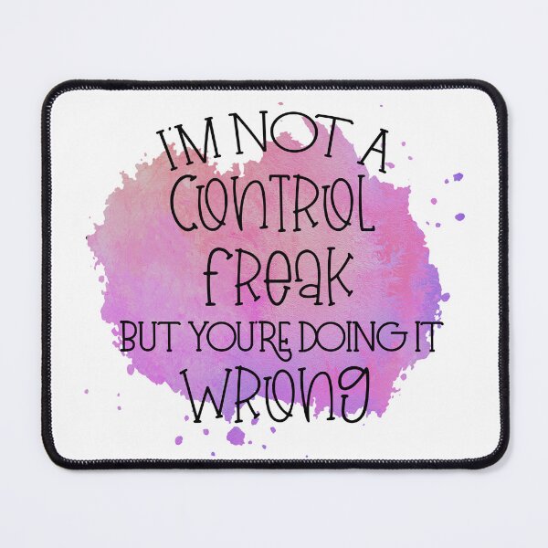 Item preview, Im Not A Control Freak But Youre Doing It Wrong Funny Sassy Quote designed and sold by LunaPixelStudio.