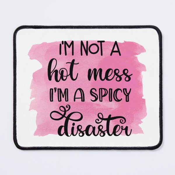Item preview, Im Not A Hot Mess Im A Spicy Disaster Funny Sassy Quote designed and sold by LunaPixelStudio.