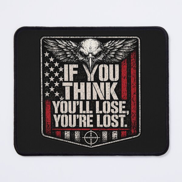 Item preview, IF YOU THINK YOU’LL LOSE TEE – Tactical Mindset Graphic | Patriotic Warrior Apparel designed and sold by Savage Discipleship.