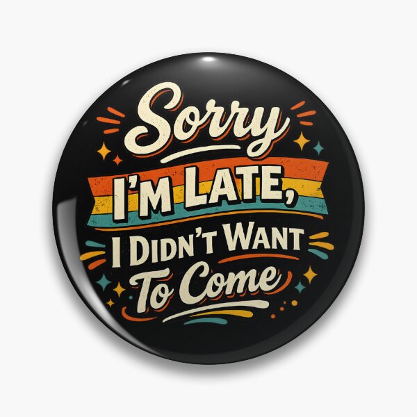 Item preview, Sorry I’m Late I Didn’t Want to Come – Funny Retro Introvert Quote designed and sold by blankTeeShirt.