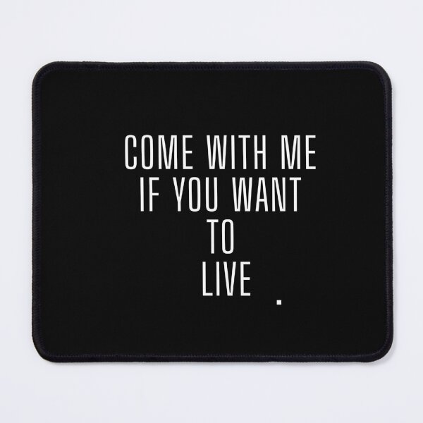 Item preview, Come with me if you want to live designed and sold by Still Fine Co.