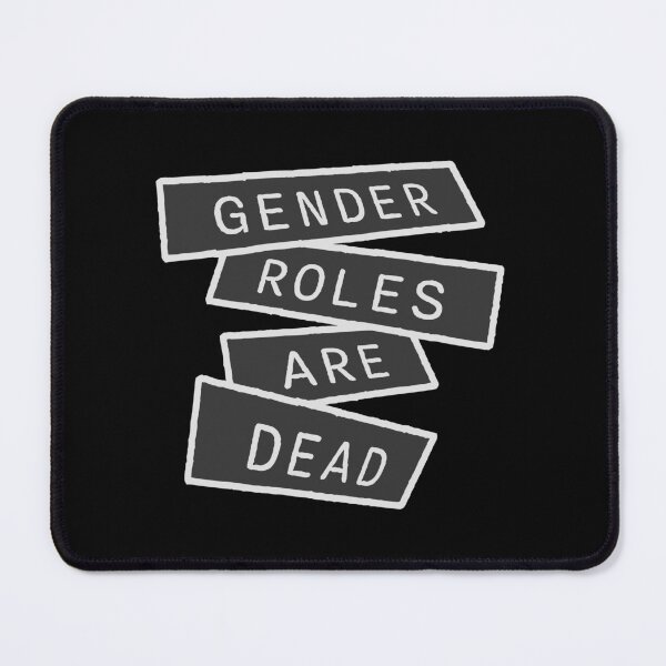 Item preview, Gender Roles Are Dead Funny Bold Statement Quote designed and sold by shirt-o-mat.