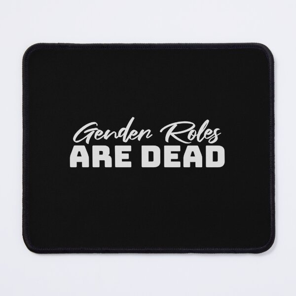 Item preview, Gender Roles Are Dead Funny Bold Statement Quote designed and sold by shirt-o-mat.