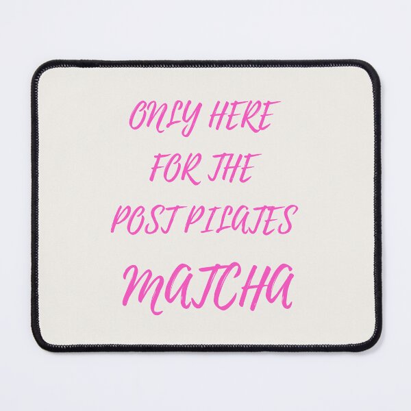 Item preview, Only Here For The POST PILATES MATCHA designed and sold by DailyPrintCo.