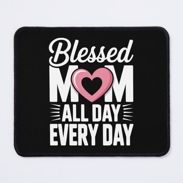 Item preview, Blessed Mom All Day Every Day Sweet Mothers Day Gift designed and sold by Say It With Ink.
