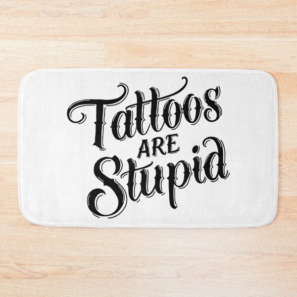Item preview, Tattoos Are Stupid designed and sold by byebyesally.