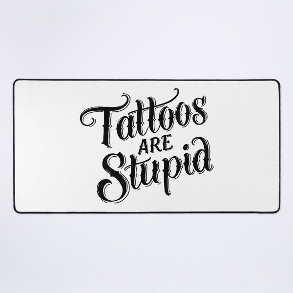 Item preview, Tattoos Are Stupid designed and sold by byebyesally.
